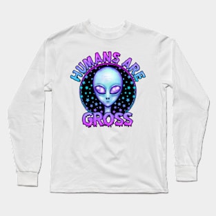 Humans are gross, funny alien Long Sleeve T-Shirt